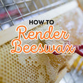 How To Render Beeswax