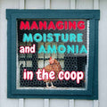 Managing Moisture and Amonia in the Chicken Coop