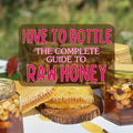The Complete Guide To Raw Honey: Hive to Bottle