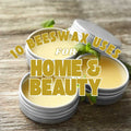 Ten Beeswax Uses for Natural Beauty and a Healthier Home