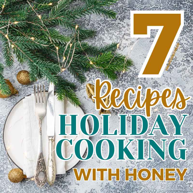 Seven Delicious Ways to Elevate Your Holiday Cooking with Honey